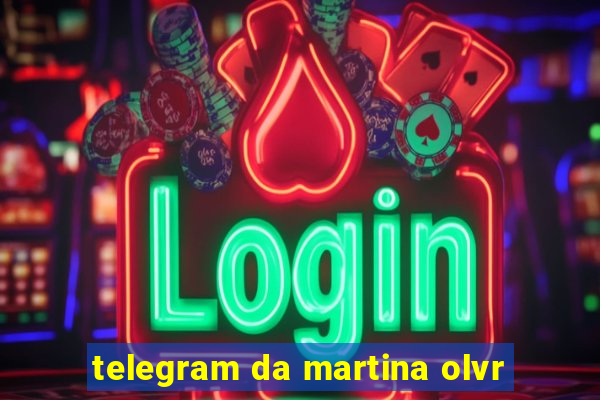 telegram da martina olvr